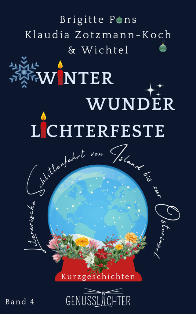 Cover der Anthologie "Winter – Wunder – Lichterfeste" mit einer Schneekugel in der die Weltkugel ist. Darum der Schriftzug "Literarische Schlittenfahrt von Island bis zur Osterinsel" und ganz unten das Genusslichter-Logo
